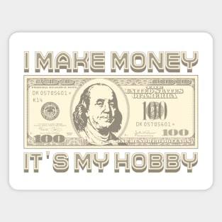 I Make Money - It's My Hobby (Sepia) Magnet